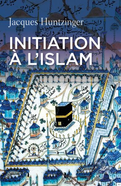 Initiation à l'Islam - Jacques Huntzinger