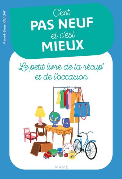 C'est pas neuf et c'est mieux. Le petit livre de la récup' et de l'occasion