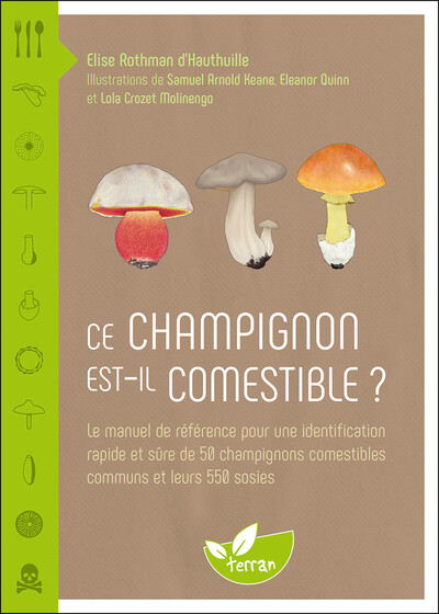 Ce champignon est-il comestible ? Le manuel de référence pour une identification rapide et sûre de 50 champignons comestibles