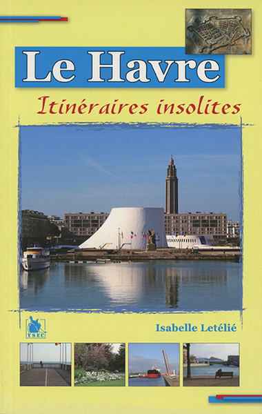 Le Havre itinéraires insolites