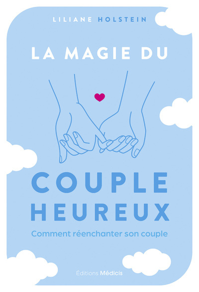 La Magie Du Couple Heureux - Comment Réenchanter Son Couple