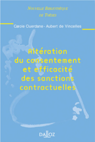 Altération Du Consentement Et Efficacité Des Sanctions Contractuelles. Volume 19, Nouvelle Bibliothèque De Thèses - Carole Ouerdane-Aubert De Vincelles