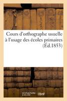 Cours d'orthographe usuelle à l'usage des écoles primaires