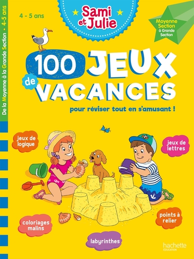 100 Jeux De Vacances - Sami Et Julie - De La Moyenne À La Grande Section - Cahier De Vacances 2024 - Sandra Lebrun