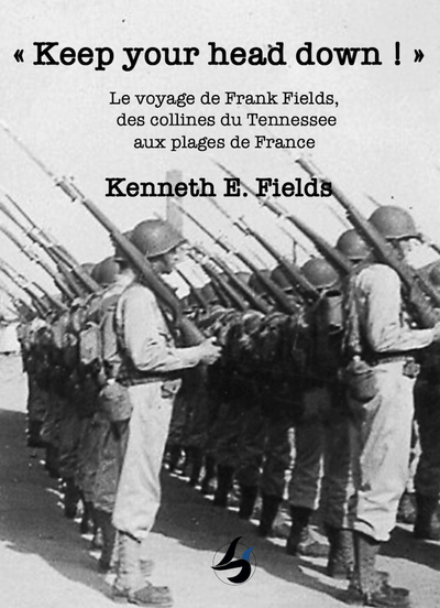 « Keep Your Head Down ! », Le Voyage De Frank Fields, Des Collines Du Tennessee Aux Plages De France