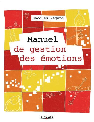 Manuel de gestion des émotions - Jacques Regard