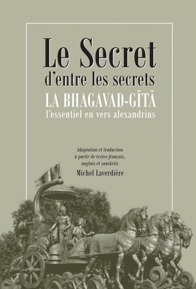 Le secret d'entre les secrets - La Bhagavad-Gîtâ - L'essentiel en vers alexandrins