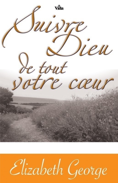 Suivre Dieu de tout votre coeur, ayez foi en son plan pour vous et vivez-le