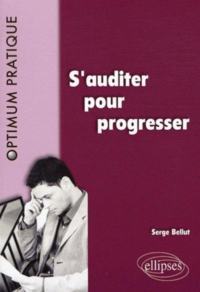 S'Auditer Pour Progresser - Serge Bellut