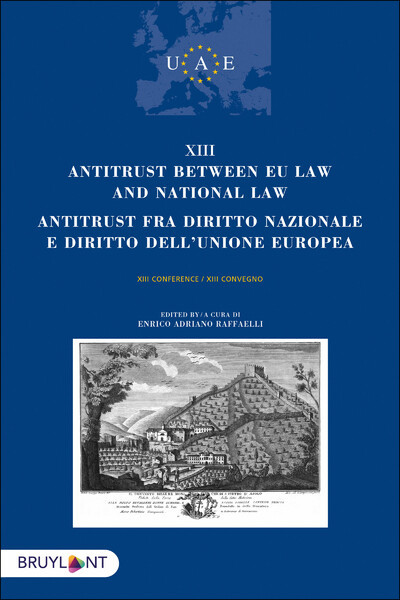 Antitrust Between Eu Law And National Law/Antitrust Fra Diritto Nazionalee Diritto Dell'unione ..., Xii Conference/Xiii Convegno