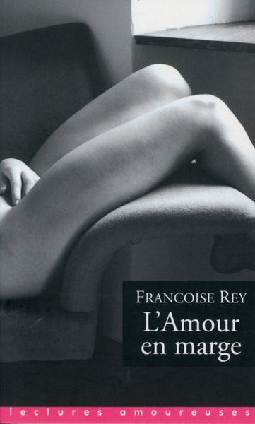 L'amour en marge - Françoise Rey