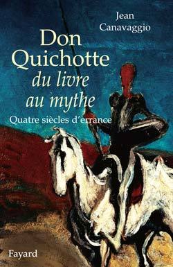 Don Quichotte Du Livre Au Mythe, Quatre Siècles D'Errance