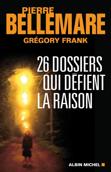 26 dossiers qui défient la raison - Pierre Bellemare