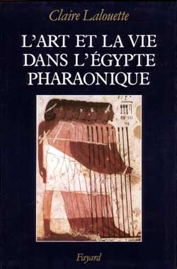 L'Art et la vie dans l'Egypte pharaonique