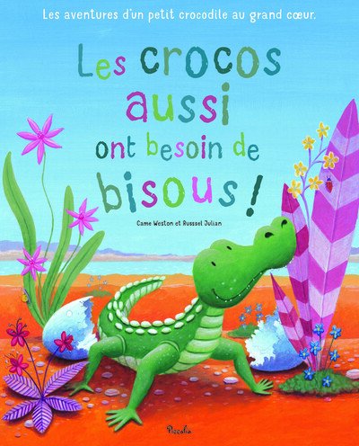 Les crocos aussi ont besoin de bisous !