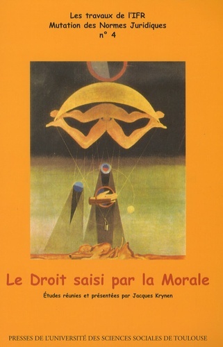 Le Droit Saisi Par La Morale - Etudes Reunies Et Presentees Par Jacques Krynen