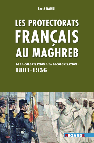 Protectorats français au Maghreb - Farid Bahri, Farid Bahri, Farid Bahri, Farid Bahri, Farid Bahri, Farid Bahri, Farid Bahri, Farid Bahri, Farid Bahri