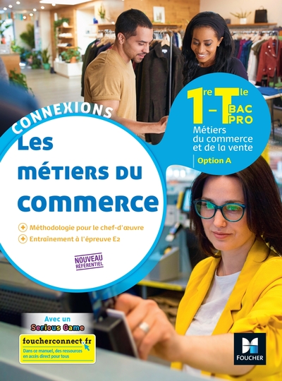 Les Métiers Du Commerce, 1re, Terminale Bac Pro / Métiers Du Commerce Et De La Vente, Option A : Nou