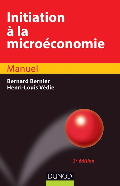 Initiation À La Microéconomie - 3Ème Édition, Manuel Et Exercices Corrigés - Bernard Bernier, Henri-Louis Védie