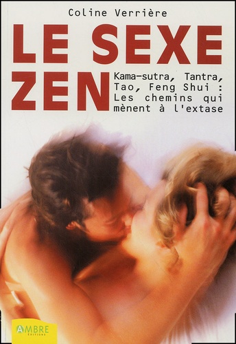 Le sexe Zen Les chemins qui mènent à l'extase ......