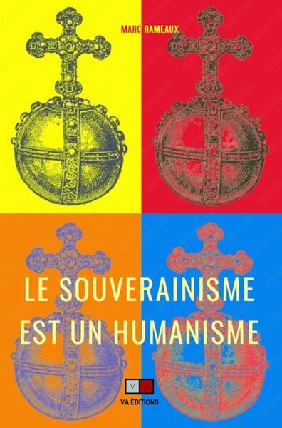 Le souverainisme est un humanisme - Marc Rameaux