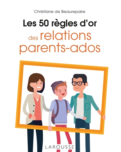 Les 50 règles d'or des relations parents-ados