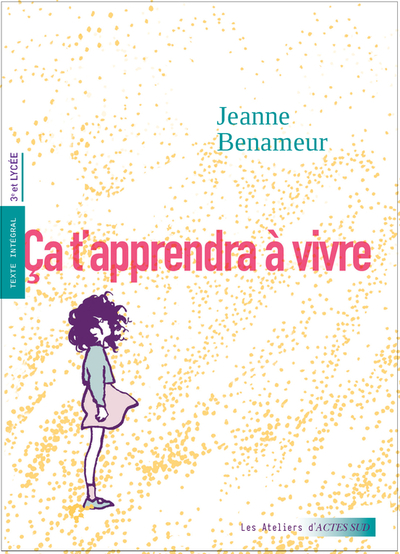 Ça t'apprendra à vivre - Jeanne Benameur