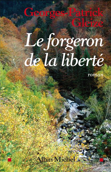 Le Forgeron de la liberté - Georges-Patrick Gleize