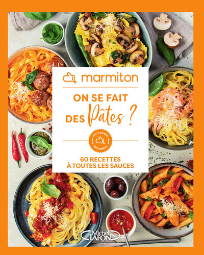 Marmiton - On se fait des pâtes ? - 60 recettes à toutes les sauces - Marmiton