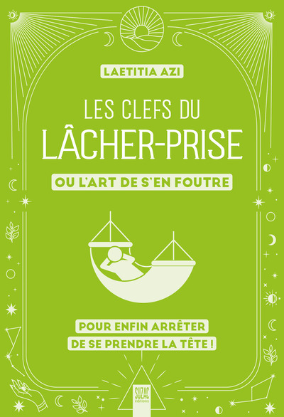 Les clefs du lâcher-prise, ou l'art de s'en foutre - Laetitia Azi