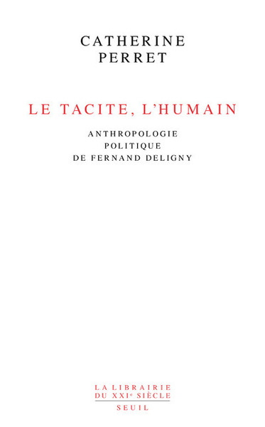 Le tacite, l'humain - Catherine Perret