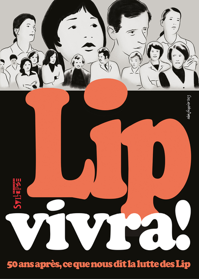 Lip vivra! 50 ans après, ce que nous dit la lutte des Lip - Mahieux christian