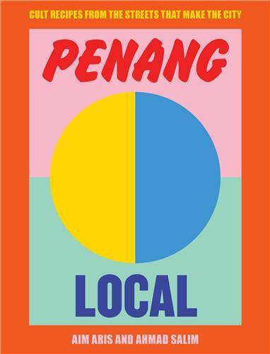 Penang Local: Cult recipes from the streets that make the city /anglais - Smith Street