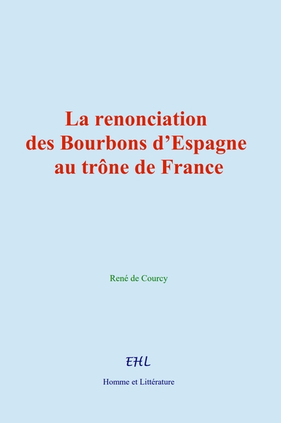 La renonciation des Bourbons d’Espagne au trône de France