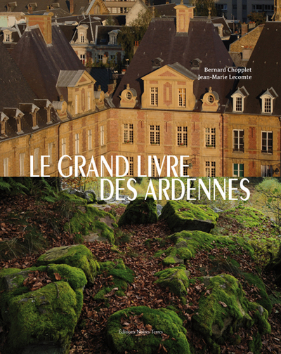 Le Grand Livre Des Ardennes - Bernard Chopplet