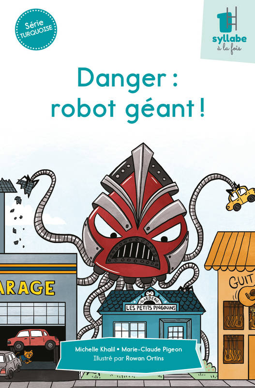 Danger : robot géant ! - Michelle/ Marie Claude Khalil/Pigeon