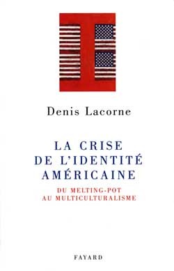 La Crise de l'identité américaine - Denis Lacorne