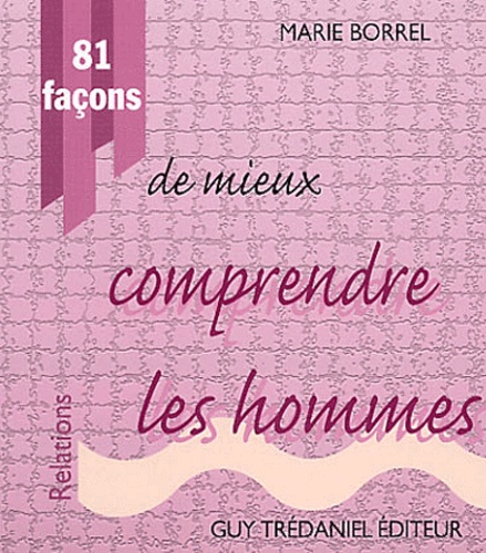 81 Facons De Mieux Comprendre Les Hommes