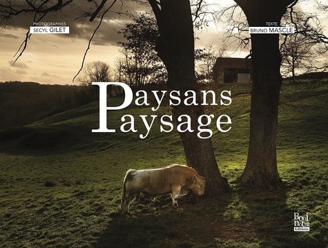 Paysans Paysage. 4 kilomètres en 4 saisons - Secyl Gilet,Bruno Mascle