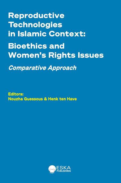 Reproductive Technologies in Islamic Context:Bioethics and Women's Rights Issues - Nouzha GUESSOUS, Henk TEN HAVE