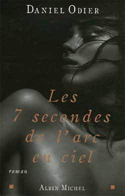 Les 7 secondes de l'arc-en-ciel - Daniel Odier