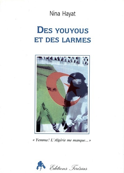 Des youyous et des larmes - Yemma ! L'Algérie me manque