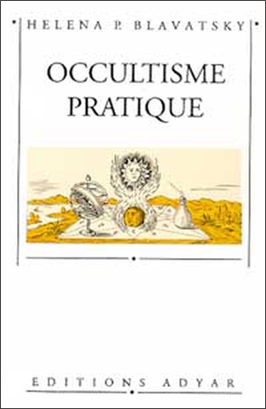 Occultisme pratique - Helena Petrovna Blavatsky