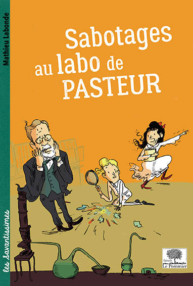 Sabotages Au Labo De Pasteur - Mathieu Labonde