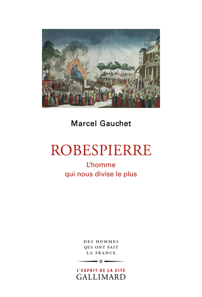 Robespierre, L'Homme Qui Nous Divise Le Plus