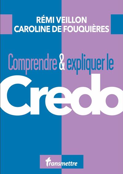 Comprendre et expliquer le Credo