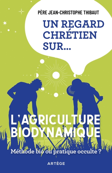 Un regard chrétien sur... l'agriculture biodynamique