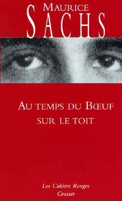 Au Temps Du Boeuf Sur Le Toit, Journal D'Un Jeune Bourgeois À L'Époque De La Prospérité - Maurice Sachs