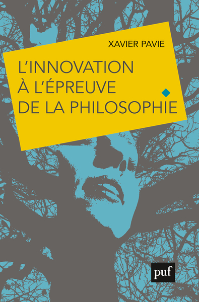 L'Innovation A L'Epreuve De La Philosophie - Xavier Pavie