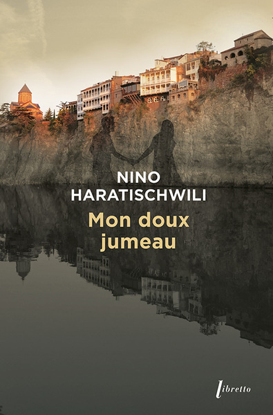 Mon doux jumeau - HARATISCHWILI Nino